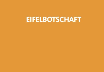 EIFELBotschaft, © Eifel Tourismus (ET) GmbH EIFELBotschaft, © Eifel Tourismus (ET) GmbH